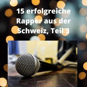 15 erfolgreiche Rapper aus der Schweiz, Teil 3