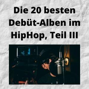 Die 20 besten Debüt-Alben im HipHop, Teil III