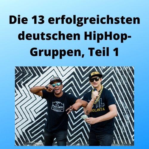 Die 13 erfolgreichsten deutschen HipHop-Gruppen, Teil 1