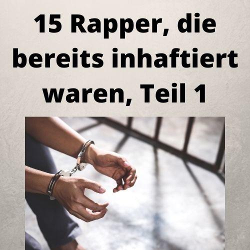 15 Rapper, die bereits inhaftiert waren, Teil 1