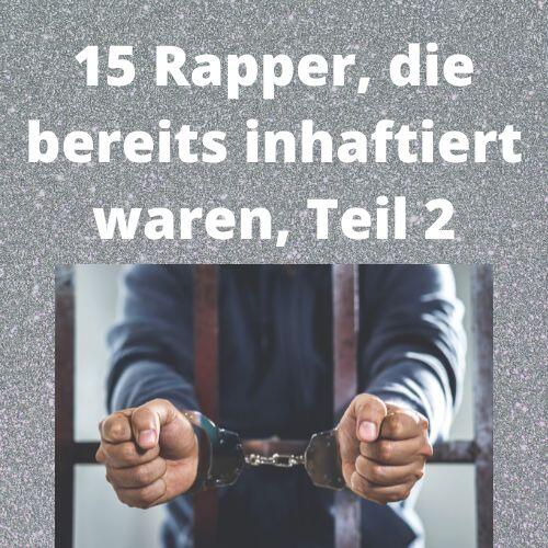 15 Rapper, die bereits inhaftiert waren, Teil 2