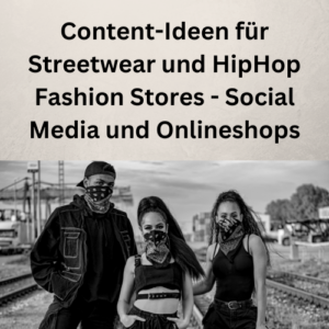 Content-Ideen für Streetwear und HipHop Fashion Stores - Social Media und Onlineshops
