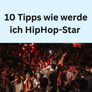 10 Tipps wie werde ich HipHop-Star
