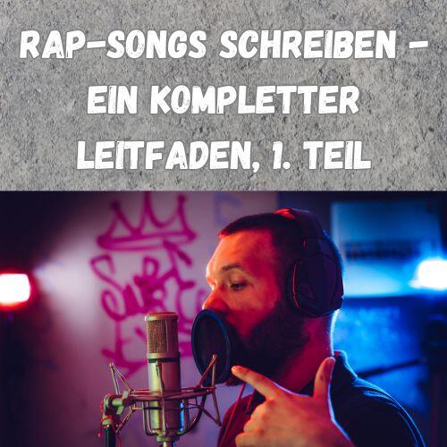 Rap-Songs schreiben - ein kompletter Leitfaden, 1. Teil